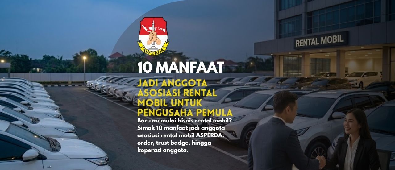 10 Manfaat Jadi Anggota Asosiasi Rental Mobil untuk Pengusaha Pemula